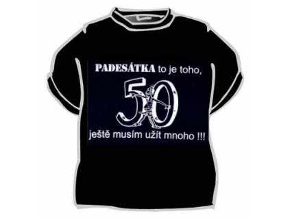 Tričko - Padesátka to je toho