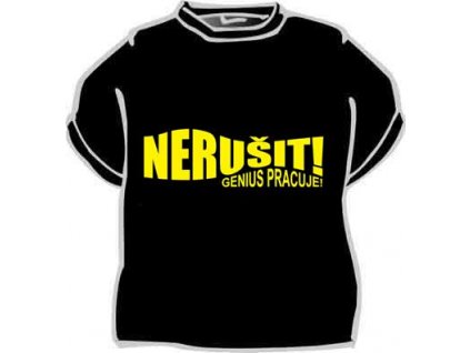 Tricko nerusit genius pracuje