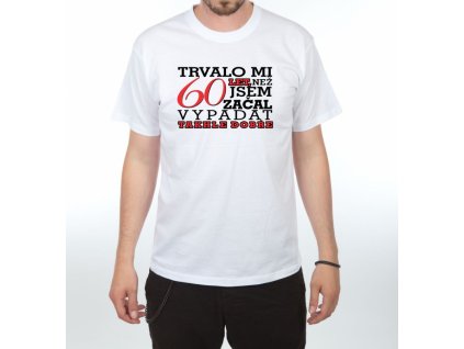 Tricko trvalo mi muz 60 bila