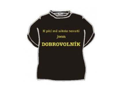 Tričko - K pití mě nikdo nenutí