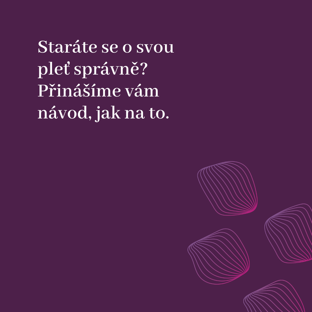 Staráte se o svou pleť správně? Pár tipů, které vám pomůžou