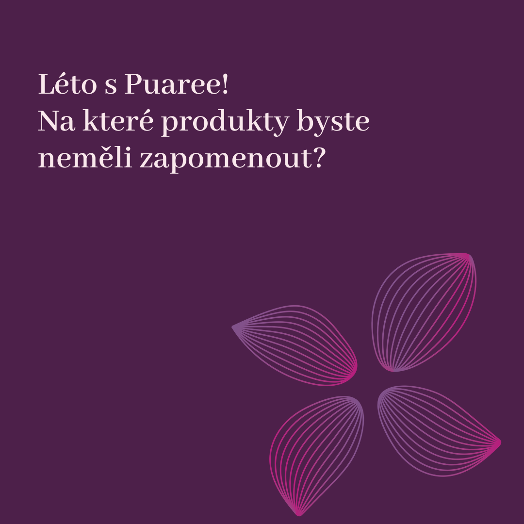 Léto s Puaree! Na které produkty byste neměli zapomenout?