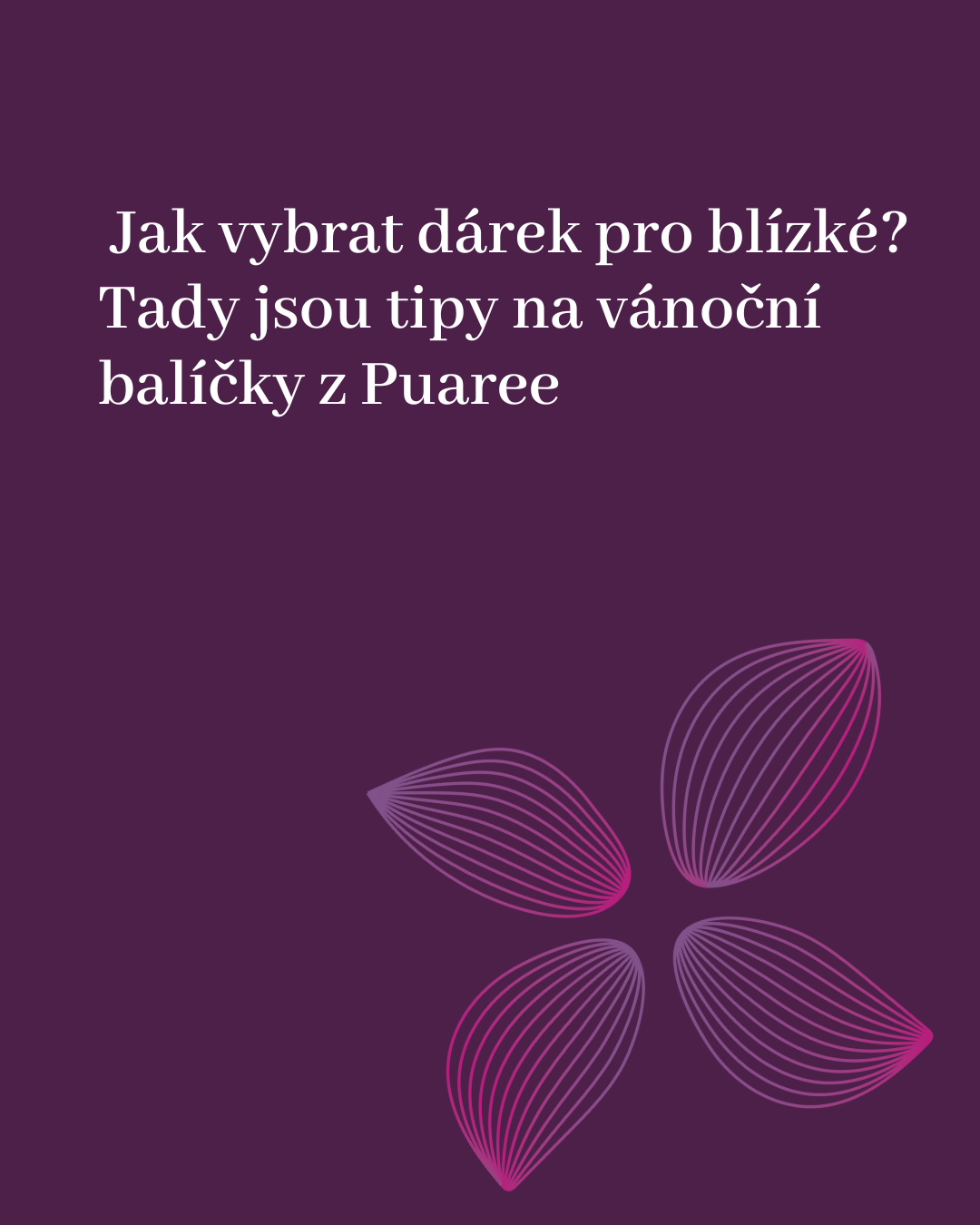 Jak vybrat dárek pro blízké?  Tady jsou tipy na vánoční  balíčky z Puaree