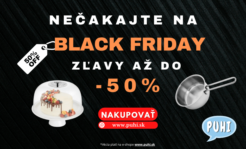 Nečakajte na Black Friday - puhi.sk
