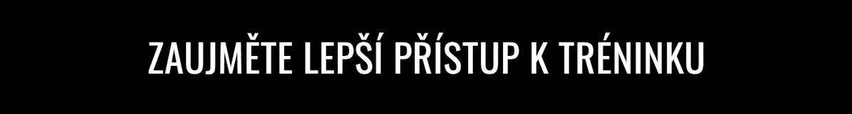 ZAUJMĚTE LEPŠÍ PŘÍSTUP K TRÉNINKU