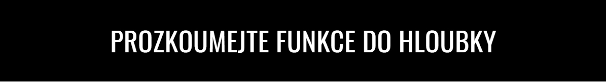 PROZKOUMEJTe FUNKCE DO HLOUBKY