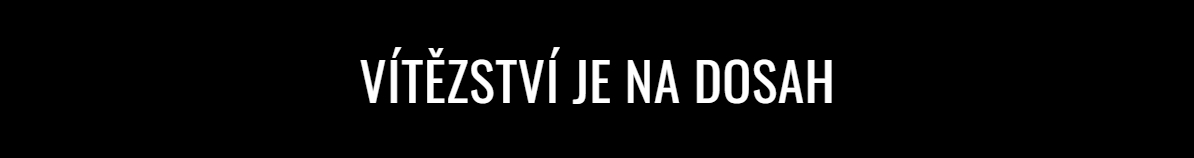 VÍTĚZSTVÍ JE NA DOSAH