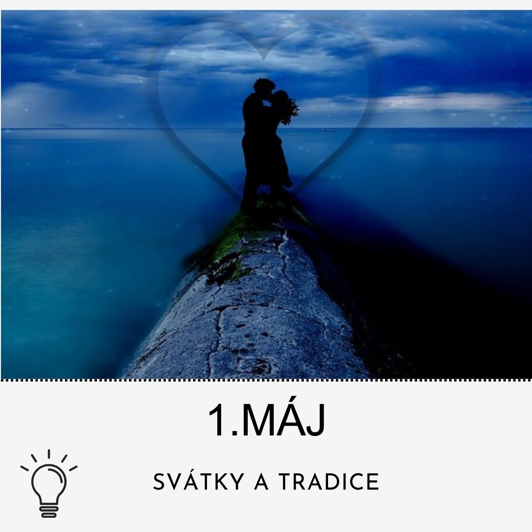 1. máj - Svátek práce a svátek všech zamilovaných