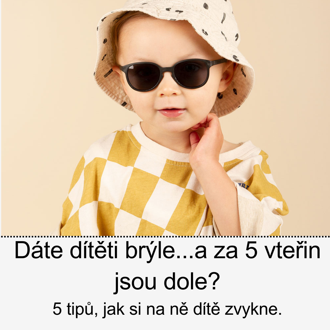 Jak naučit dítě nosit sluneční brýle? Praktické tipy pro rodiče