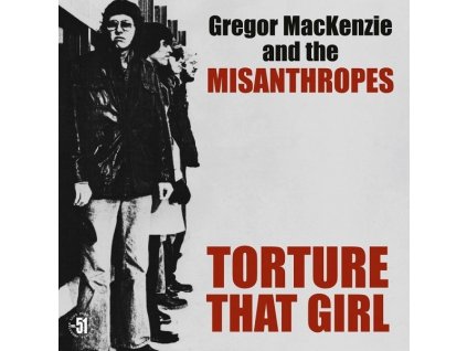 Gregor MacKenzie And The Misanthropes - Torture That Girl