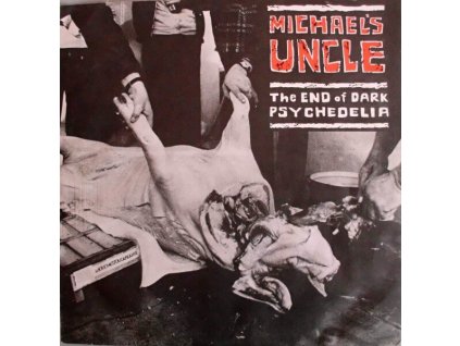 Michael's Uncle ‎– The End Of Dark Psychedelia