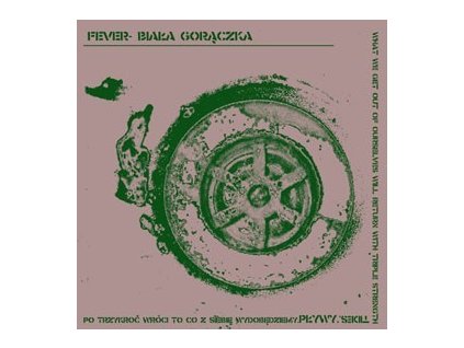 Biala goraczka - Fever - Po trzykroc wroci to co z siebie wydobedziemy