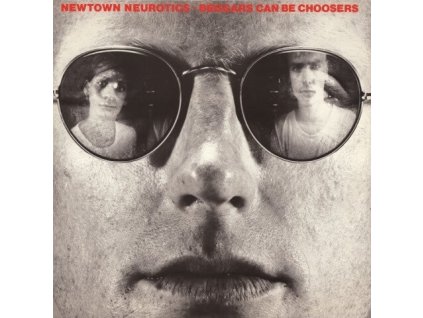 Newtown Neurotics - Beggars Can Be Choosers