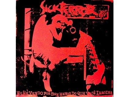 Sick Terror ‎- Eu Me Vendo Por Bem Menos Do Que Você Imagina