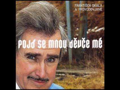 cd frantisek skala a provodovjane pojd se mnou devce me