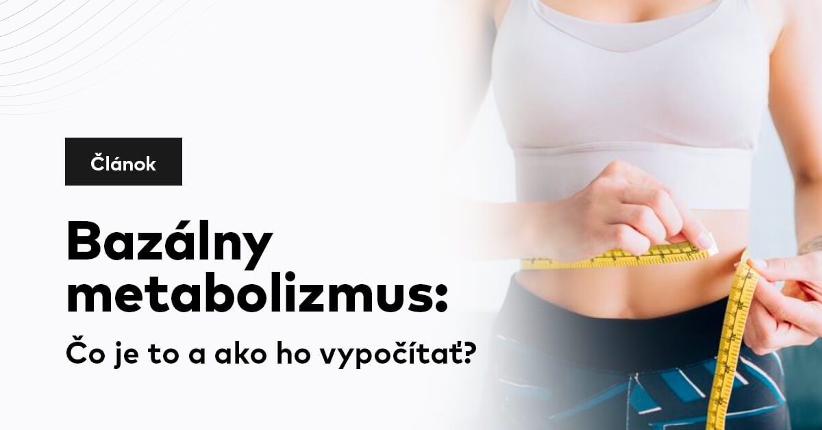 Bazálny metabolizmus: čo je to a ako ho vypočítať?