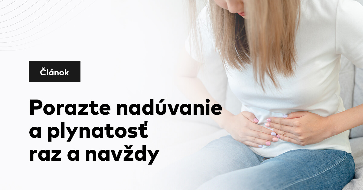 Porazte nadúvanie a plynatosť raz a navždy