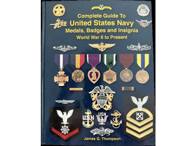Complete Guide to United States Navy Medals, Badges and Insignia: World War II to Present