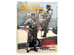 United States Combat Aircrew Survival Equipment World War II to the Present: A Reference Guide for Collectors