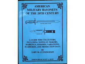 American Military Bayonets of the 20th Century. Gary M. Cunnigham