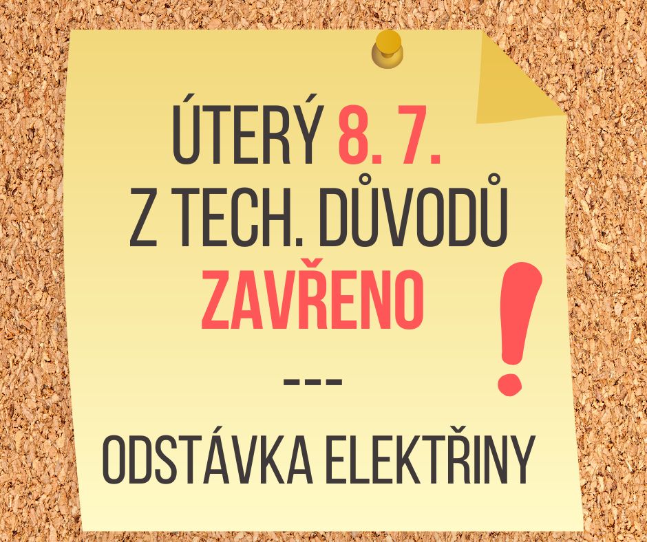 Úterý 8. 7. zavřeno - odstávka elektřiny