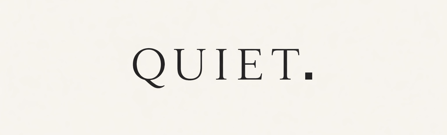 QUIET.