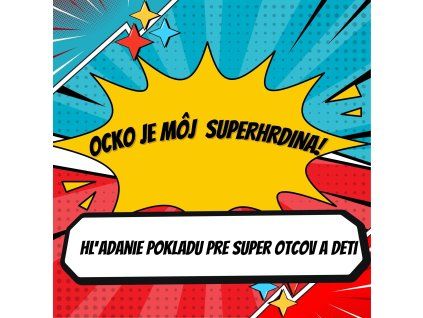 Ocko je môj  superhrdina!