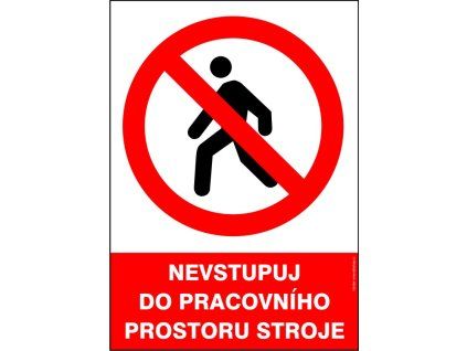 Samolepka Nevstupuj do pracovního prostoru stroje.