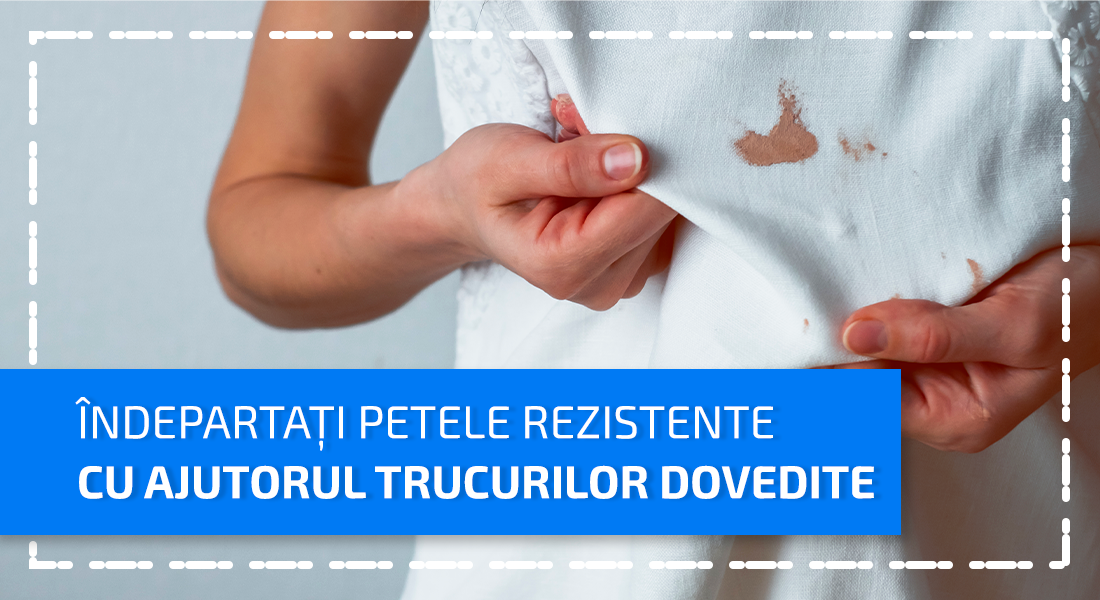 Cum să faceți față petelor rezistente? Partea a II-a