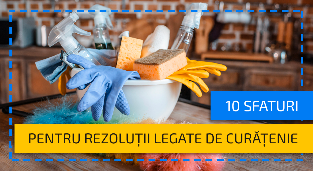 Curățenia nu este HOBBY-ul dumneavoastră? Alegeți-vă dintre 10 sfaturi legate de rezoluții privind curățenia.