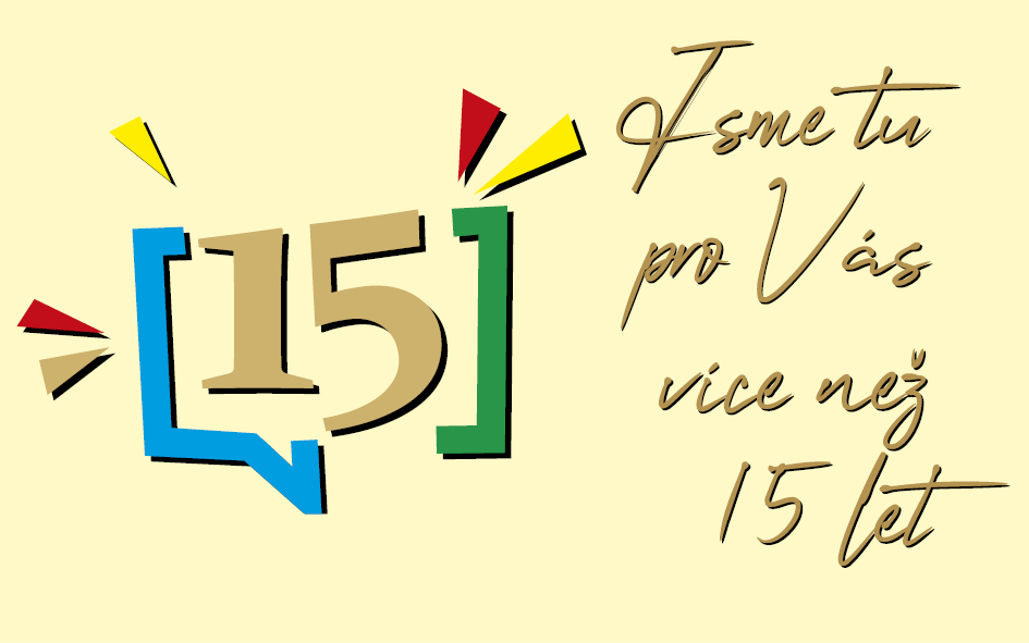 jsme zde pro vás více než 15 let