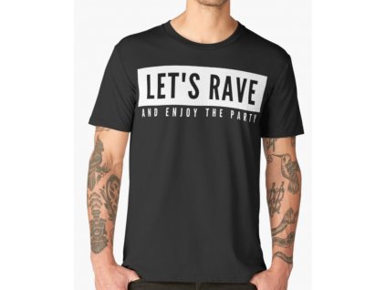 Lassen Sie uns T-Shirt Lassen Sie uns RAVE