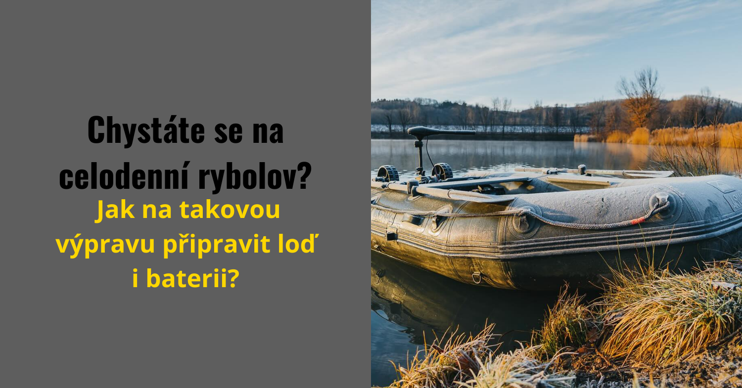 Jak připravit loď a baterii na celodenní rybolov?