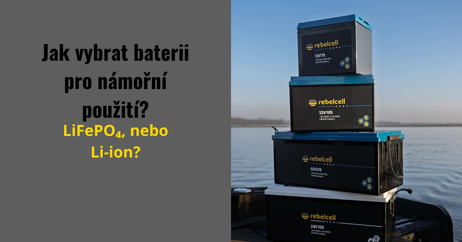 Jak si vybrat mezi LiFePO4 a Li-ion bateriemi pro námořní použití?
