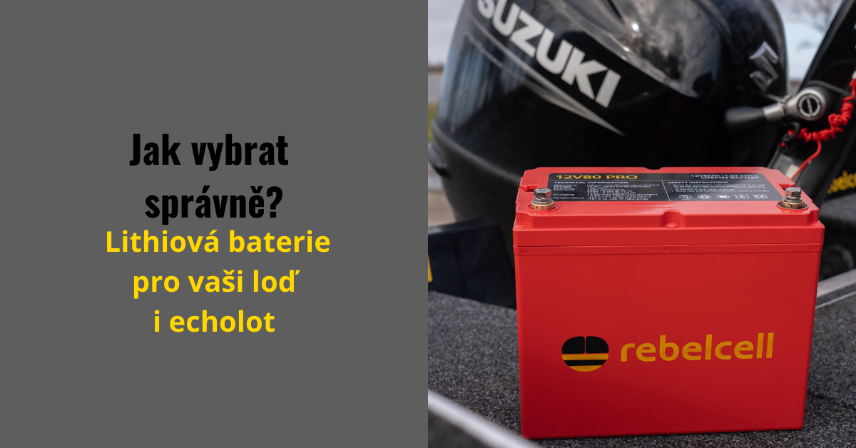 Jak vybrat správně? Lithiová baterie pro vaši loď i echolot.