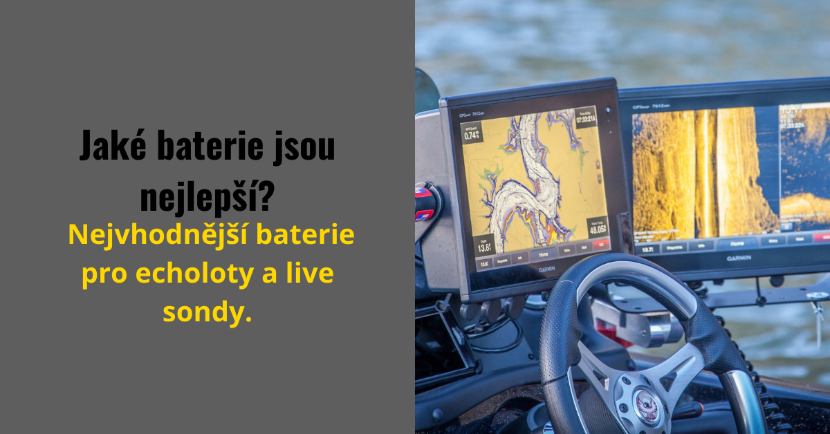 Jaké jsou nejlepší baterie pro lodní echoloty a live sondy?