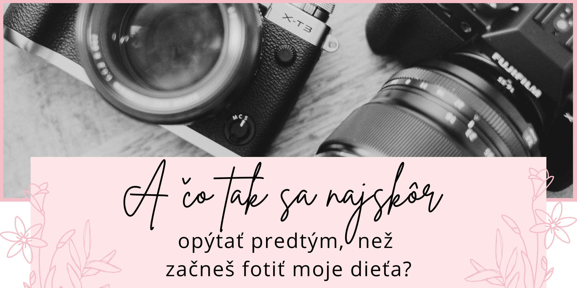 Opýtaj sa predtým, ako začneš fotiť moje dieťa...