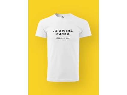 Pánské tričko s potiskem JESTLI TO ČTEŠ, SVLÉKNI SE!