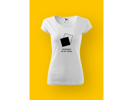 Dámské tričko s potiskem ROZPADÁ SE MI TRIČKO