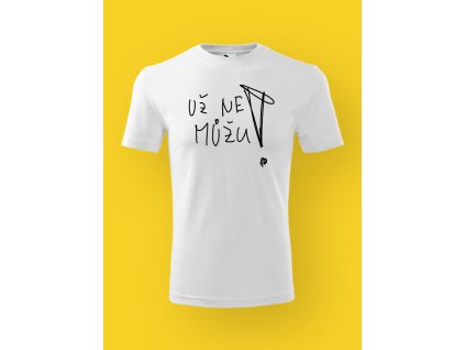 Pánské tričko s potiskem UŽ NEMŮŽU