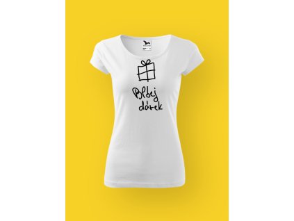 Dámské tričko s potiskem BLBEJ DÁREK