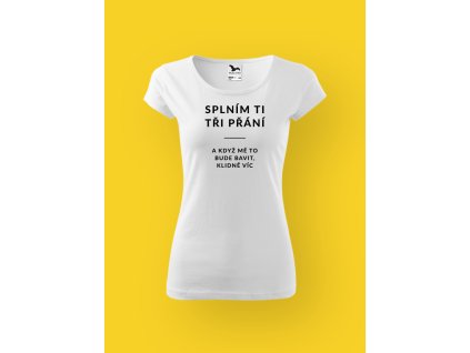 Dámské tričko s potiskem SPLNÍM TI TŘI PŘÁNÍ