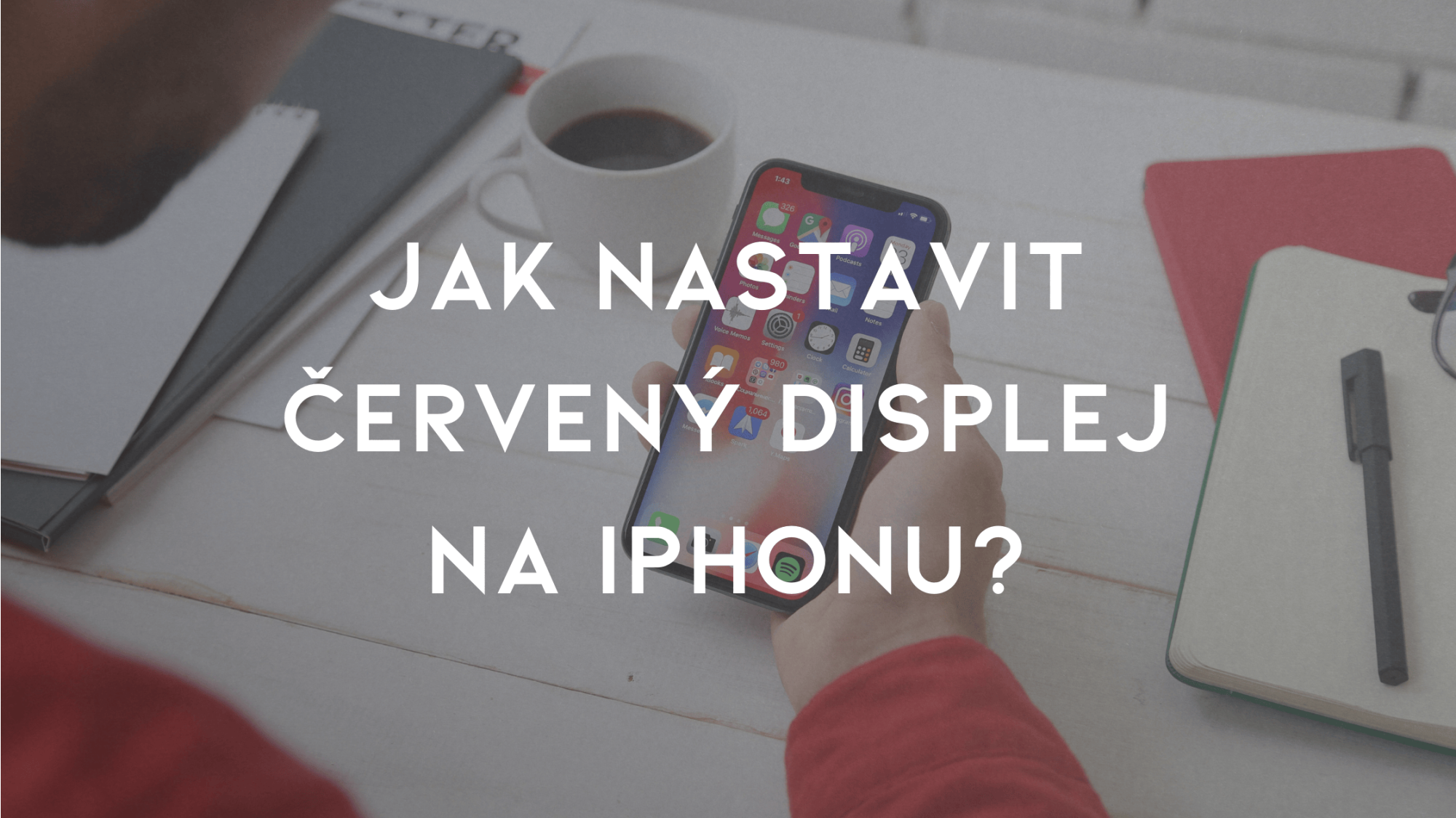 Jak si nastavit červený displej na iPhonu?