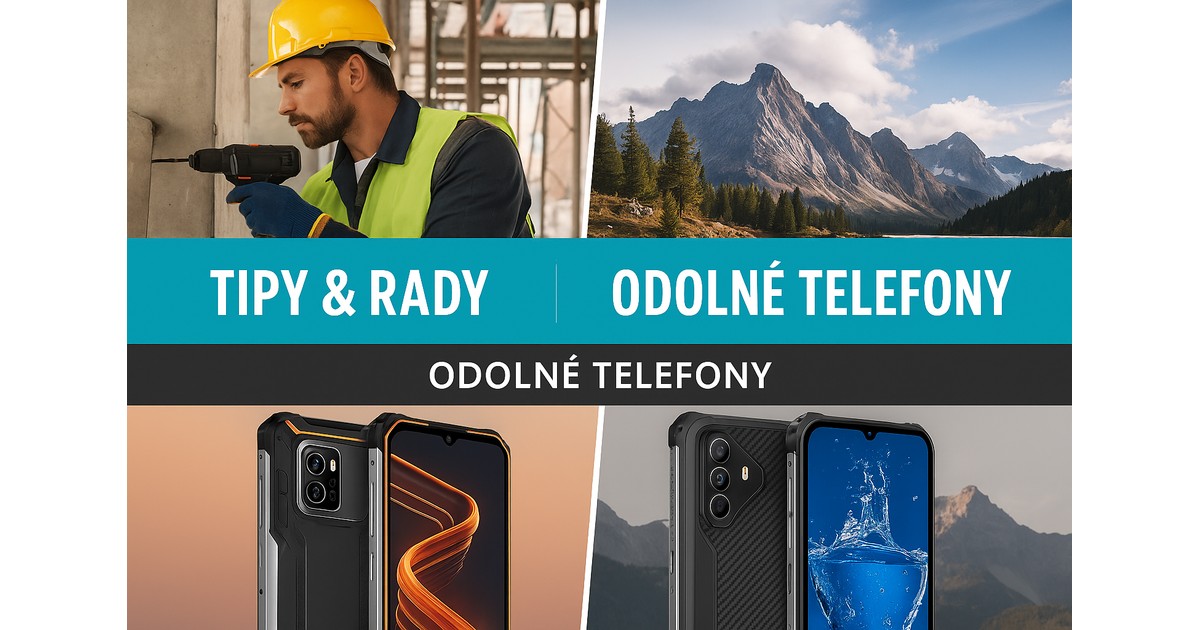 Jak vybrat odolný telefon pro práci i volný čas
