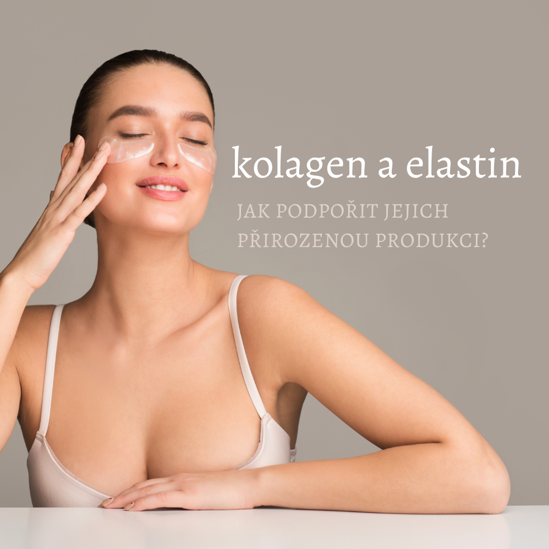 Kolagen a elastin: Jak podpořit jejich přirozenou produkci pro pružnou pleť?