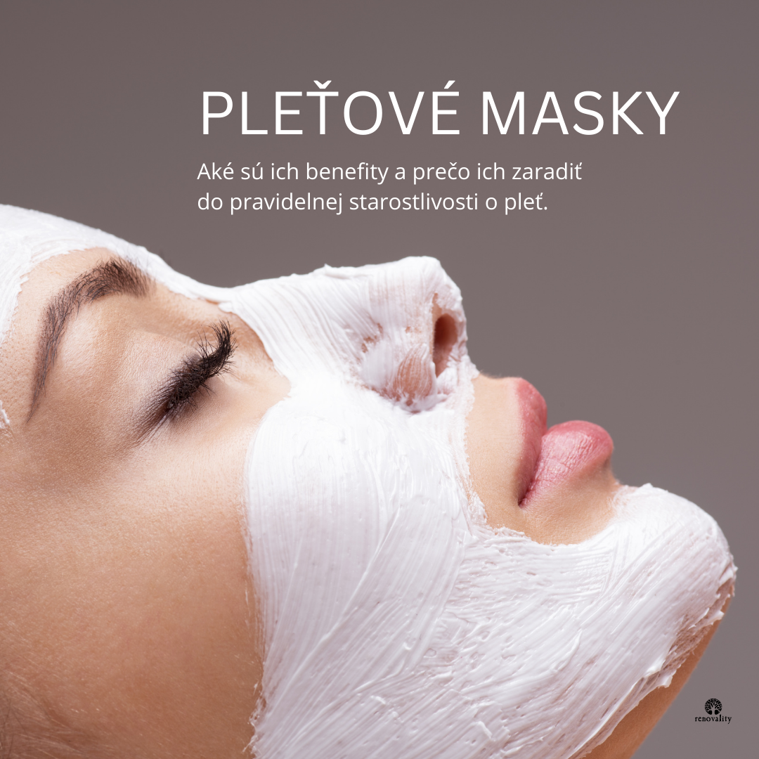 Pleťové masky - aké sú ich benefity a prečo ich zaradiť do pravidelnej starostlivosti