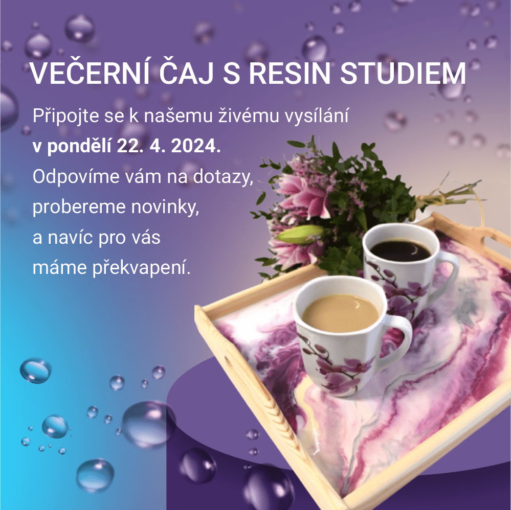 Večerní čaj s Resin Studiem. Přijďte se podívat na naše živé vysílání!