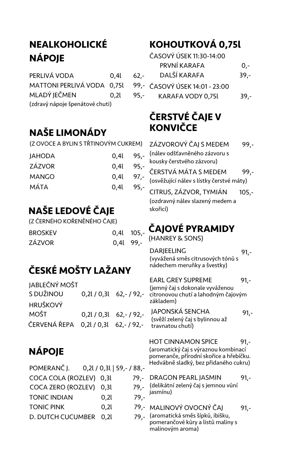 Nealkoholické nápoje — limonády, čaje, mošty, kohoutková voda, čajové pyramidy