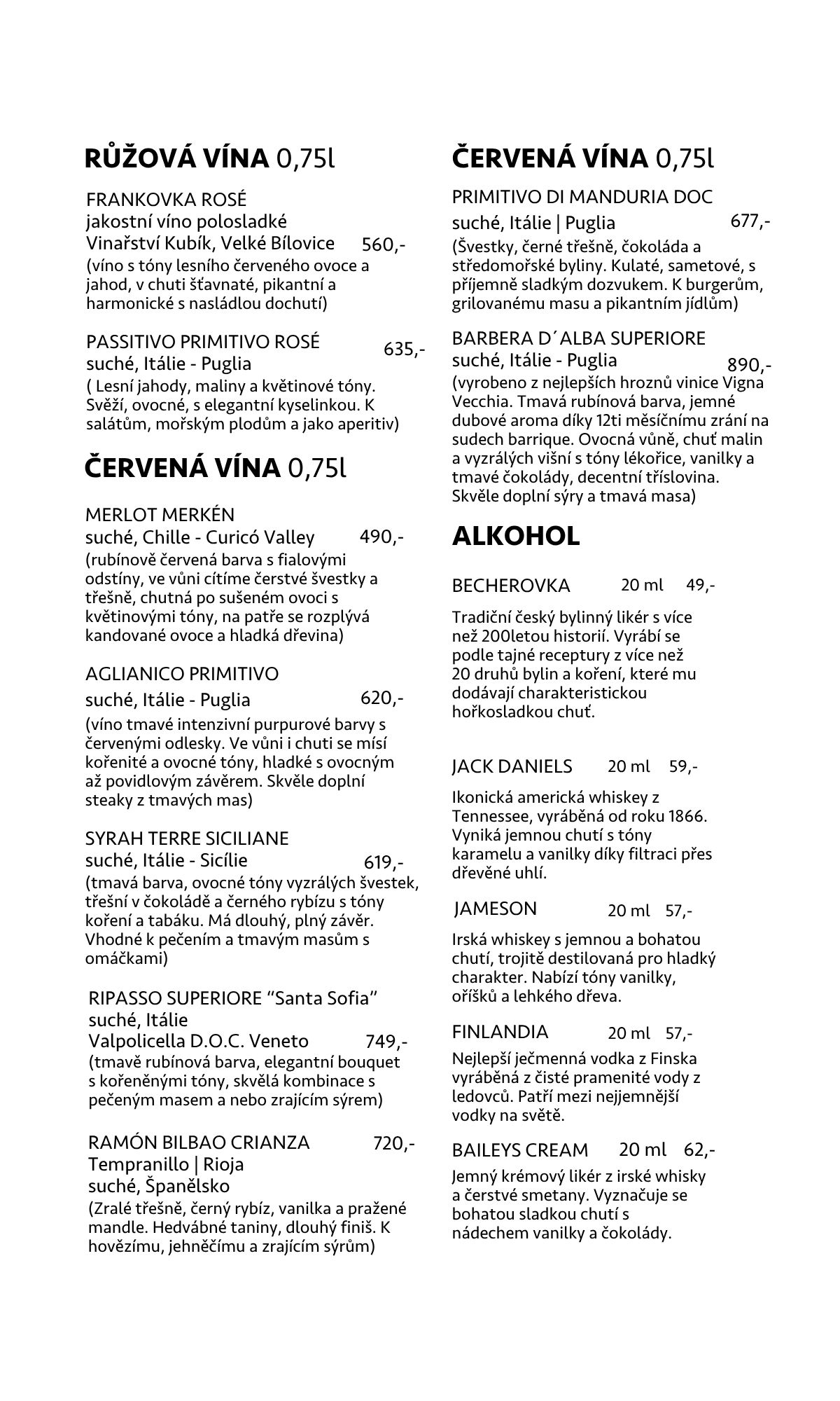 Růžová a červená vína — Frankovka Rosé, Merlot, Primitivo, Aglianico, Syrah, Ripasso, Barbera, Becherovka, Jack Daniels