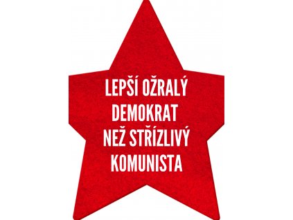 lepší ožralý demokrat než střízlivý komunista